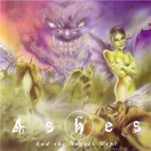 Ashes  - And The Angels Wept