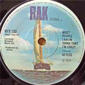 Aztecs - Most People I Know Think That I'm Crazy