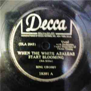 Bing Crosby - When The White Azaleas Start Blooming / Nobody's Darlin' But Mine