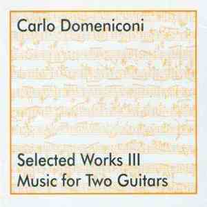 Carlo Domeniconi - Selected Works III Music For Two Guitars