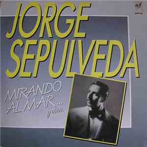 Jorge Sepulveda - Mirando Al Mar ... Y Otros