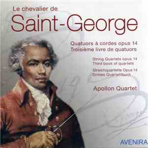 Le Chevalier De Saint-George - Apollon Quartet - Quatuors À Cordes Opus 14 (Troisième Livre De Quatuors)