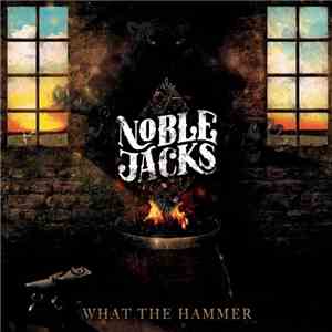 Noble Jacks - What the Hammer