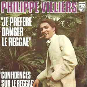 Philippe Villiers - Je Préfère Danser Le Reggae / Confidences Sur Le Reggae