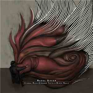 Raoul Sinier - Cymbal Rush/Strange Teeth & Black Nails
