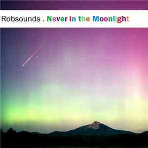 Robsounds - Never In The Moonlight