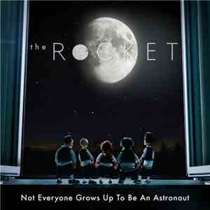 The Rocket - Not Everyone Grows Up To Be An Astronaut