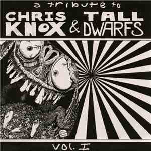 Various - A Tribute To Chris Knox & Tall Dwarfs Vol. Ⅰ