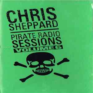 Various - Chris Sheppard: Pirate Radio Sessions Volume 6