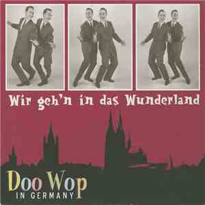 Various - Wir Geh'n In Das Wunderland - Doo Wop In Germany