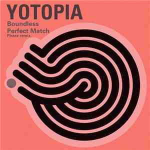 Yotopia - Boundless / Perfect Match