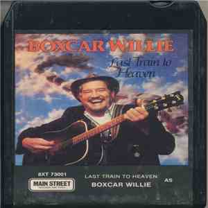 Boxcar Willie - Last Train To Heaven