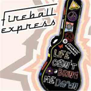 Fireball Express - Life Can't Bring Me Down