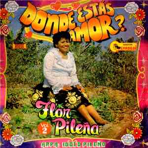 Flor Pileña - Donde Estas Amor?