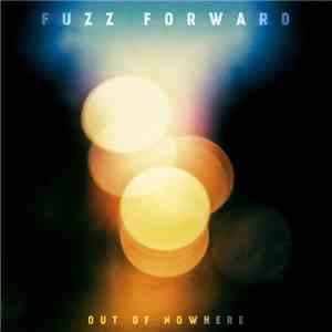 Fuzz Forward - Out Of Nowhere