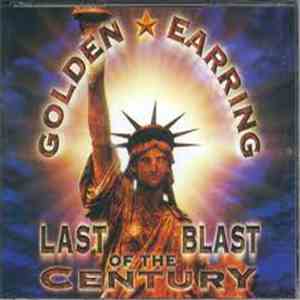 Golden Earring - Last Blast Of The Century