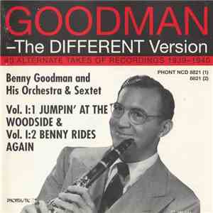 Goodman - The Different Version, Vol. I: 40 Alternate Takes Of Recordings 1939-1940