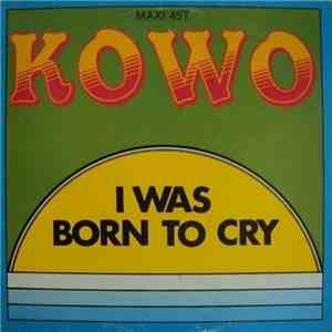 Kowo - I Was Born To Cry