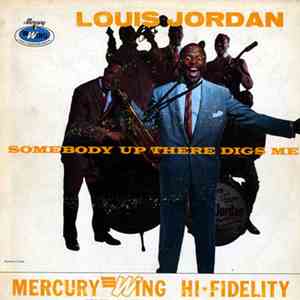 Louis Jordan - Somebody Up There Digs Me