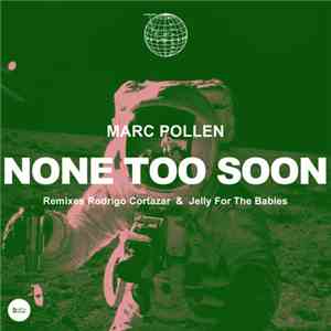 Marc Pollen - None Too Soon
