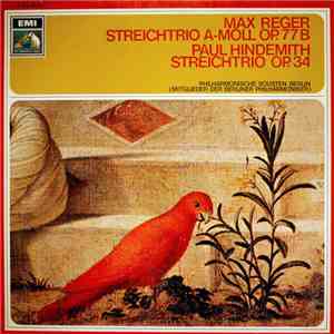Max Reger / Paul Hindemith - Philharmonische Solisten Berlin - Streichtrio A-moll, Op.77b / Streichtrio Op.34