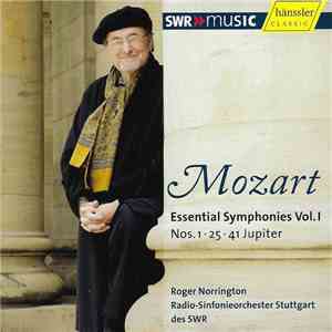 Mozart - Roger Norrington, Radio-Sinfonieorchester Stuttgart Des SWR - Essential Symphonies Vol.I Nos. 1 • 25 • 41 Jupiter