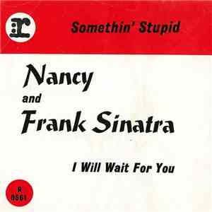 Nancy And Frank Sinatra - Somethin' Stupid / I Will Wait For You