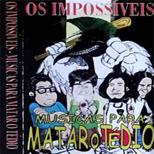 Os Impossíveis  - Músicas Para Matar O Tédio