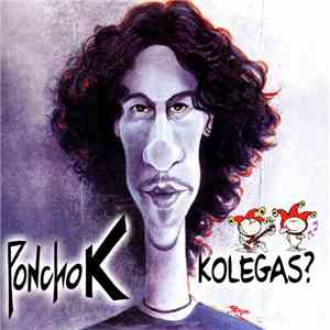 Poncho K - Kolegas ?