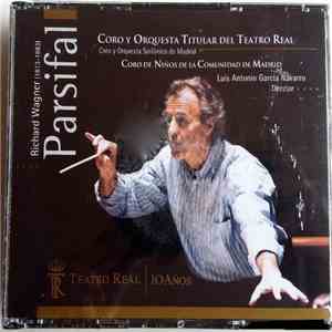Richard Wagner, Luis Antonio Garcia Navarro, Coro Y Orquesta Titular Del Teatro Real De Madrid, Orquesta Sinfónica De Madrid, Coro De Madrid, Coro De Niños De La Comunidad De Madrid - Parsifal