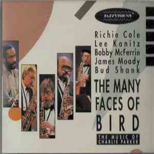Richie Cole, Lee Konitz, Bobby McFerrin, James Moody & Bud Shank - The Many Faces Of Bird - The Music Of Charlie Parker