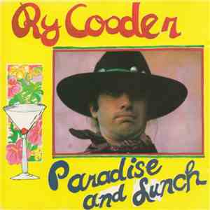 Ry Cooder - Paradise And Lunch