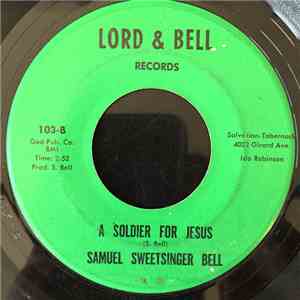 Samuel Sweetsinger Bell - My Faith In God / A Soldier For Jesus