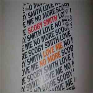 Scoby Smith - Love Me No More
