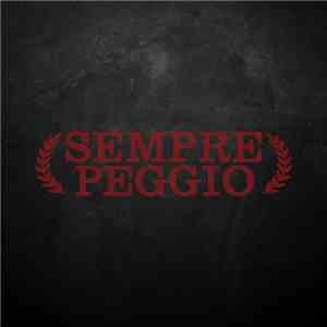 Sempre Peggio - Sempre Peggio