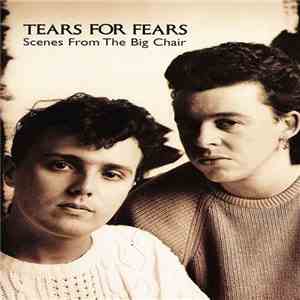 Tears For Fears - Scenes From The Big Chair