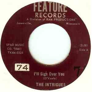 The Intrigues  - I’ll Sigh Over You / I Don’t Care