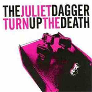 The Juliet Dagger - Turn Up The Death
