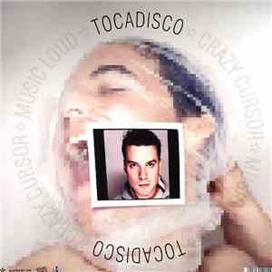Tocadisco - Music Loud / Crazy Cursor