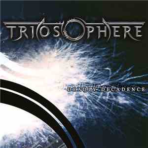 Triosphere - Deadly Decadence