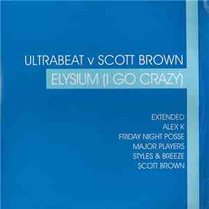 Ultrabeat v Scott Brown - Elysium (I Go Crazy)