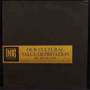 Ayn Rand - Our Cultural Value-Deprivation