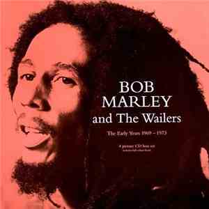 Bob Marley And The Wailers - The Early Years 1969-1973