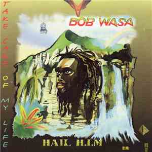 Bob Wasa - Take Care Of My Life