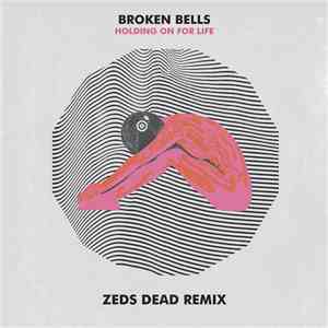 Broken Bells  - Holding On For Life (Zeds Dead Remix)