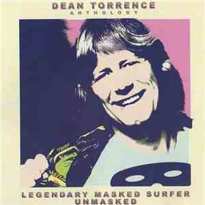 Dean Torrence - Dean Torrence Anthology - Legendary Masked Surfer Unmasked