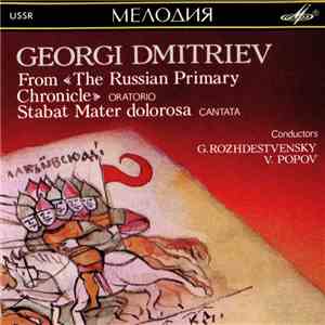 Georgi Dmitriev - From «The Russian Primary Chronicle» (Oratorio) / Stabat Mater Dolorosa (Cantata)