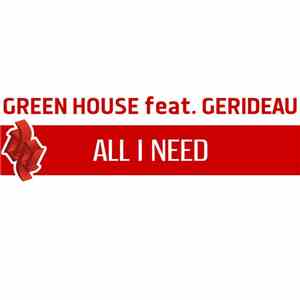 Green House Feat. Gerideau - All I Need