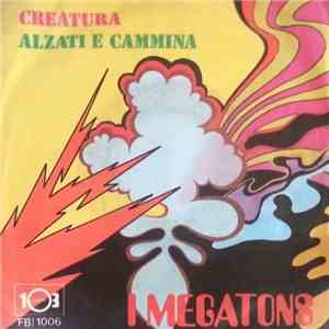 I Megatons - Creatura / Alzati E Cammina