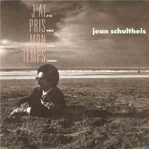 Jean Schultheis - J'Ai Pris Mon Temps